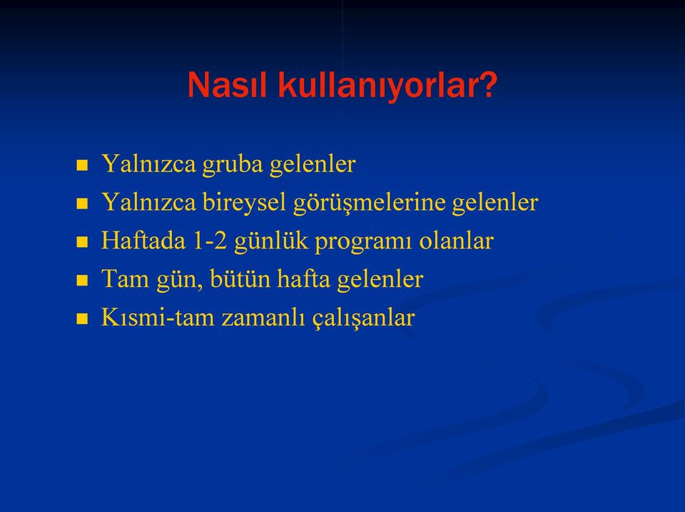 görüşmelerine gelenler Haftada 1 2 günlük