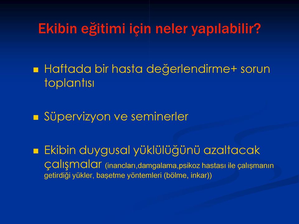 seminerler Ekibin duygusal yüklülüğünü azaltacak çalışmalar