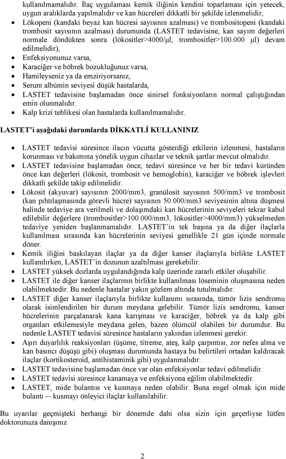 azalması) ve trombositopeni (kandaki trombosit sayısının azalması) durumunda (LASTET tedavisine, kan sayım değerleri normale döndükten sonra (lökositler>4000/μl, trombositler>100.