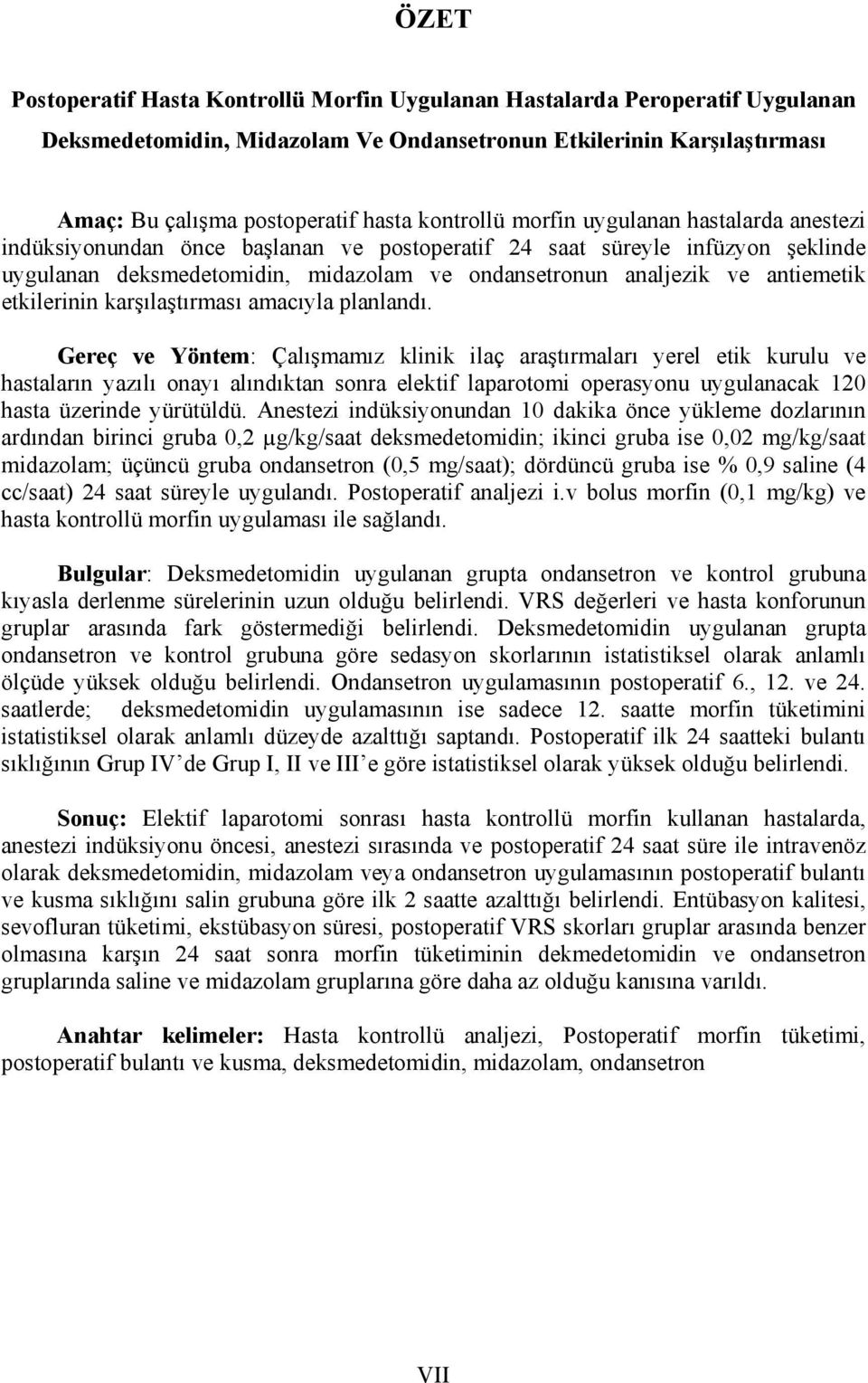 antiemetik etkilerinin karşılaştırması amacıyla planlandı.