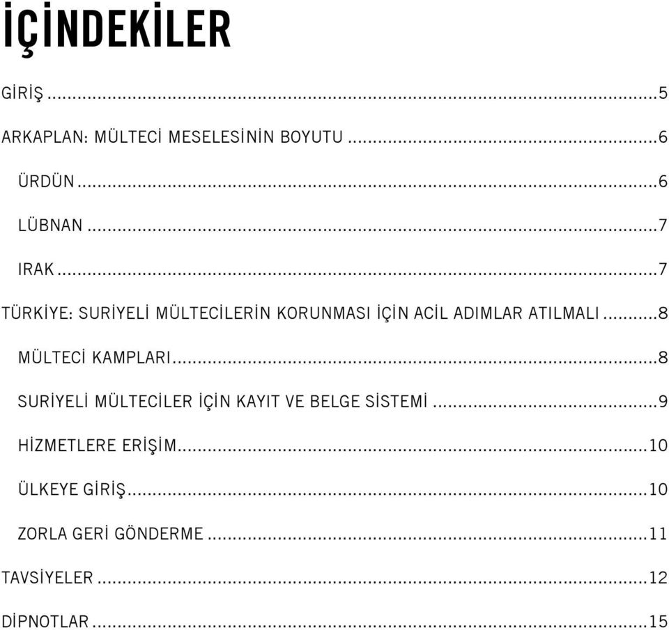 ..8 MÜLTECİ KAMPLARI...8 SURİYELİ MÜLTECİLER İÇİN KAYIT VE BELGE SİSTEMİ.