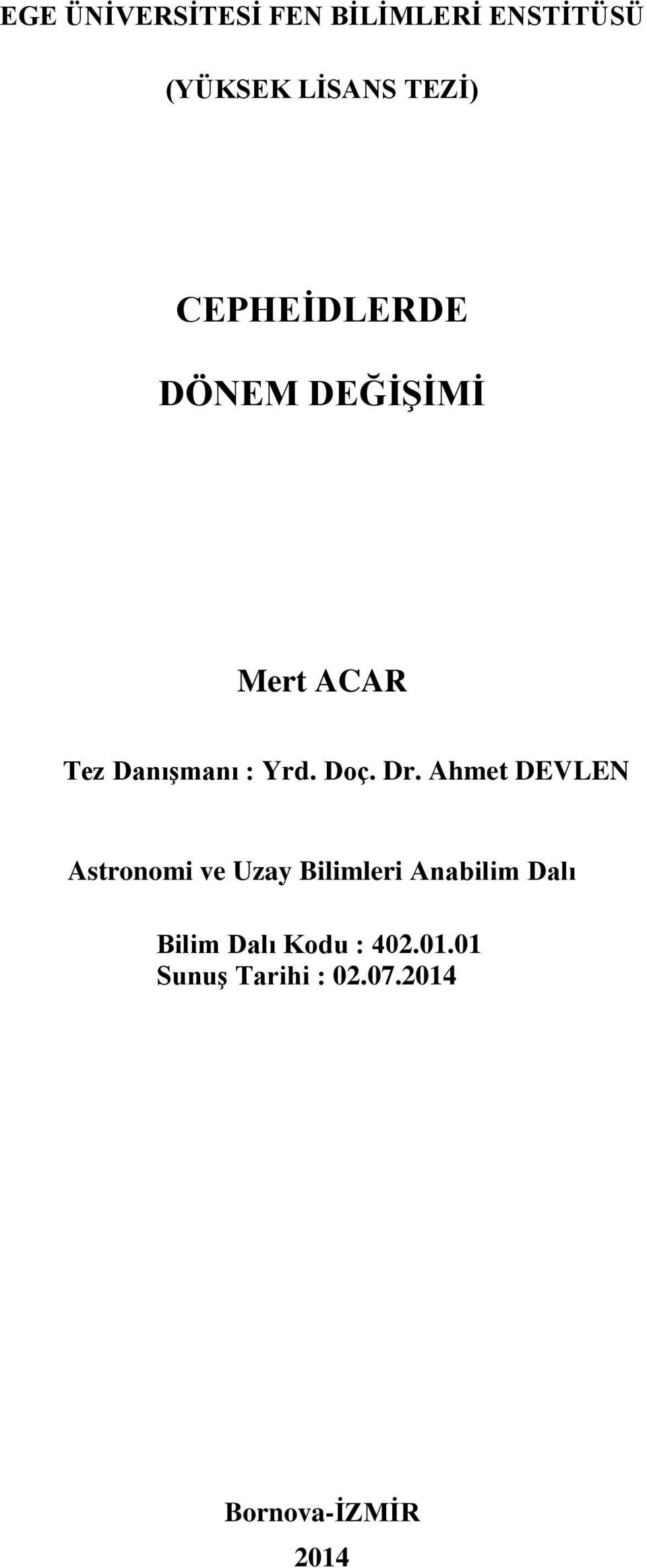 Dr. Ahmet DEVLEN Astronomi ve Uzay Bilimleri Anabilim Dalı Bilim