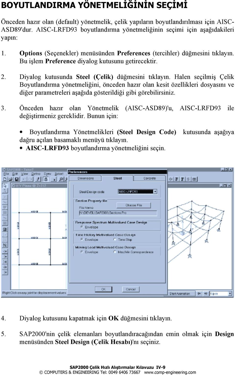 Bu işlem Preference diyalog kutusunu getirecektir. 2. Diyalog kutusunda Steel (Çelik) düğmesini tõklayõn.