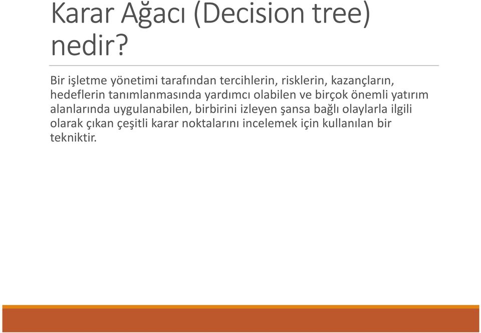 tanımlanmasında yardımcı olabilen ve birçok önemli yatırım alanlarında