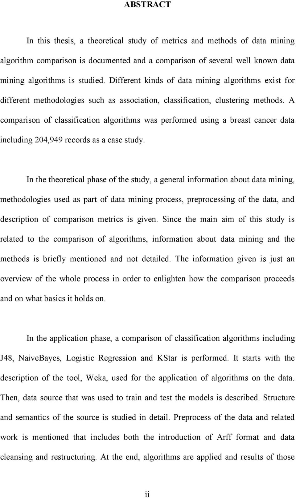 A comparison of classification algorithms was performed using a breast cancer data including 204,949 records as a case study.