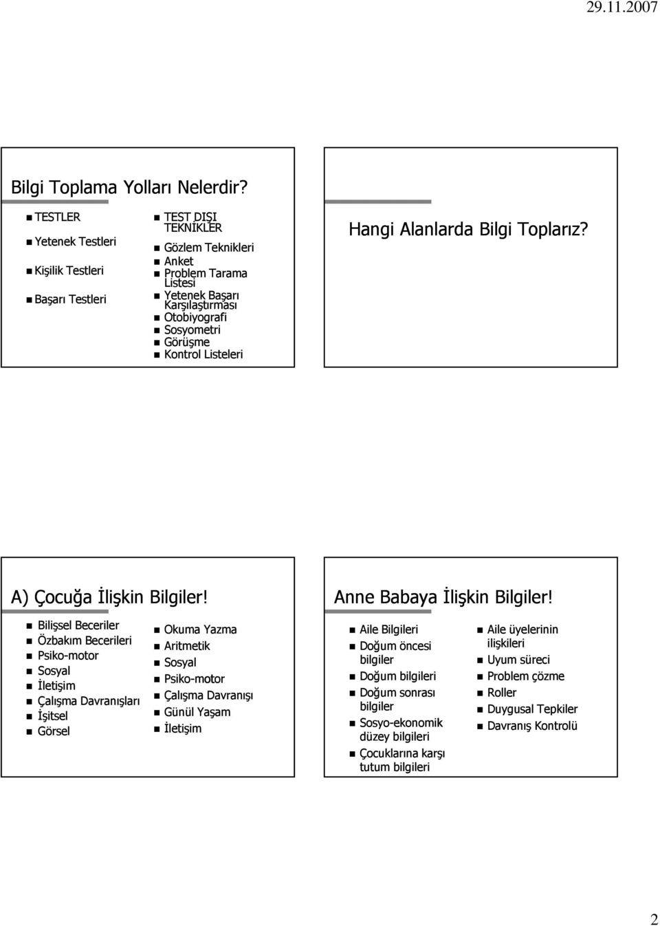 Sosyometri Görüşme Kontrol Listeleri Hangi Alanlarda Bilgi Toplarız? A) Çocuğa İlişkin Bilgiler! Anne Babaya İlişkin Bilgiler!