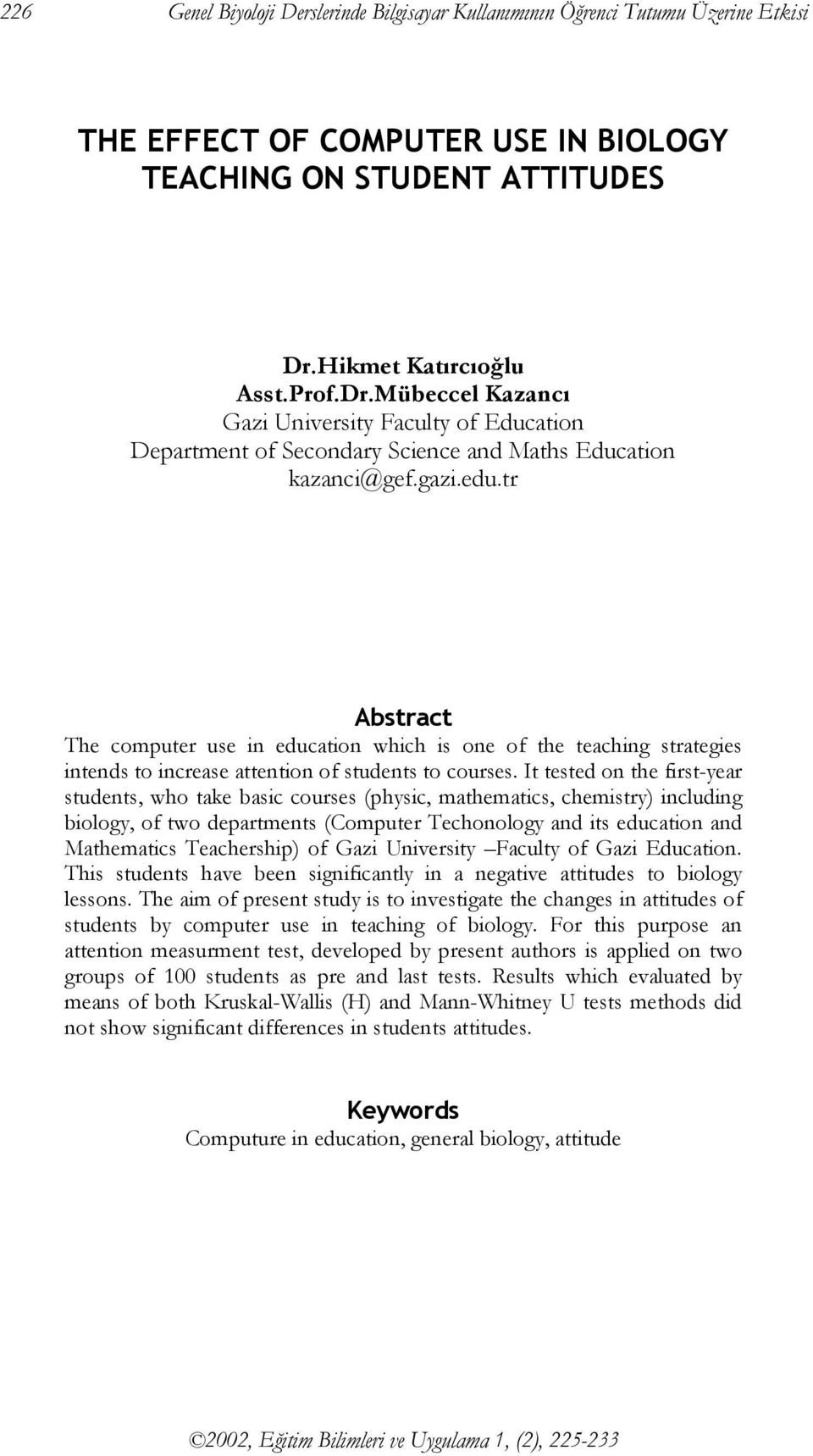 tr Abstract The computer use in education which is one of the teaching strategies intends to increase attention of students to courses.