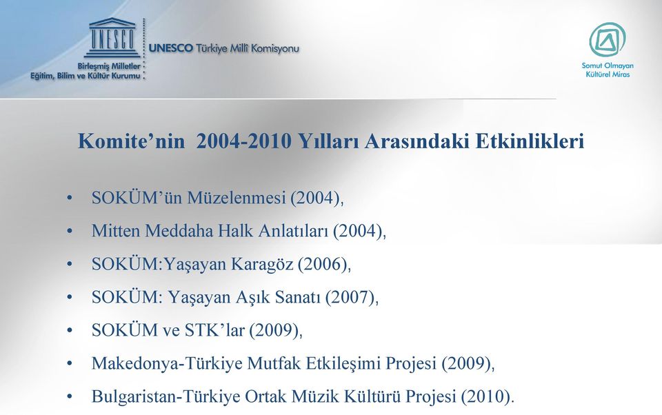 SOKÜM: Yaşayan Aşık Sanatı (2007), SOKÜM ve STK lar (2009), Makedonya-Türkiye