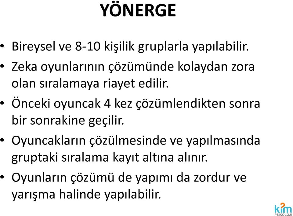 Önceki oyuncak 4 kez çözümlendikten sonra bir sonrakine geçilir.