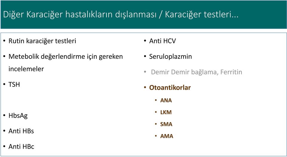 gereken incelemeler TSH Anti HCV Seruloplazmin Demir Demir