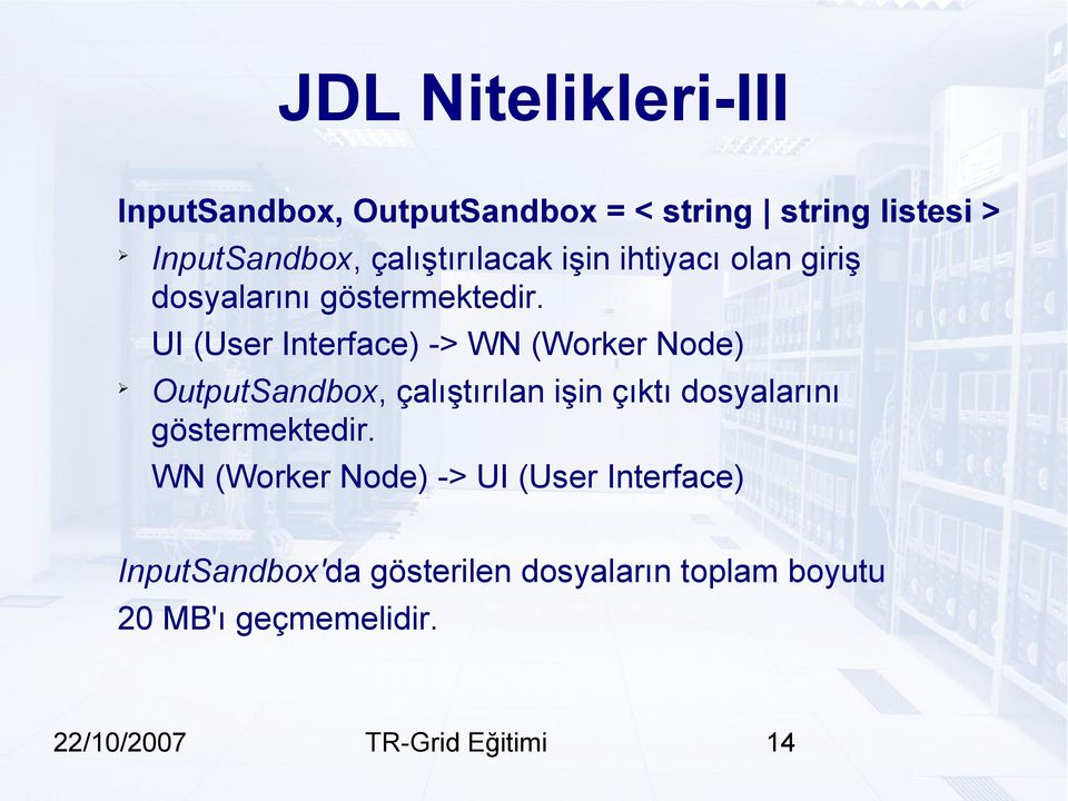UI (User Interface) -> WN (Worker Node) OutputSandbox, çalıştırılan işin çıktı dosyalarını