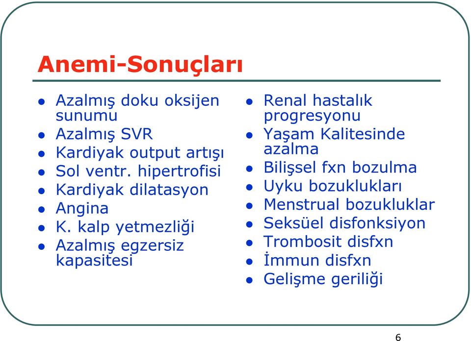 kalp yetmezliği Azalmış egzersiz kapasitesi Renal hastalık progresyonu Yaşam Kalitesinde