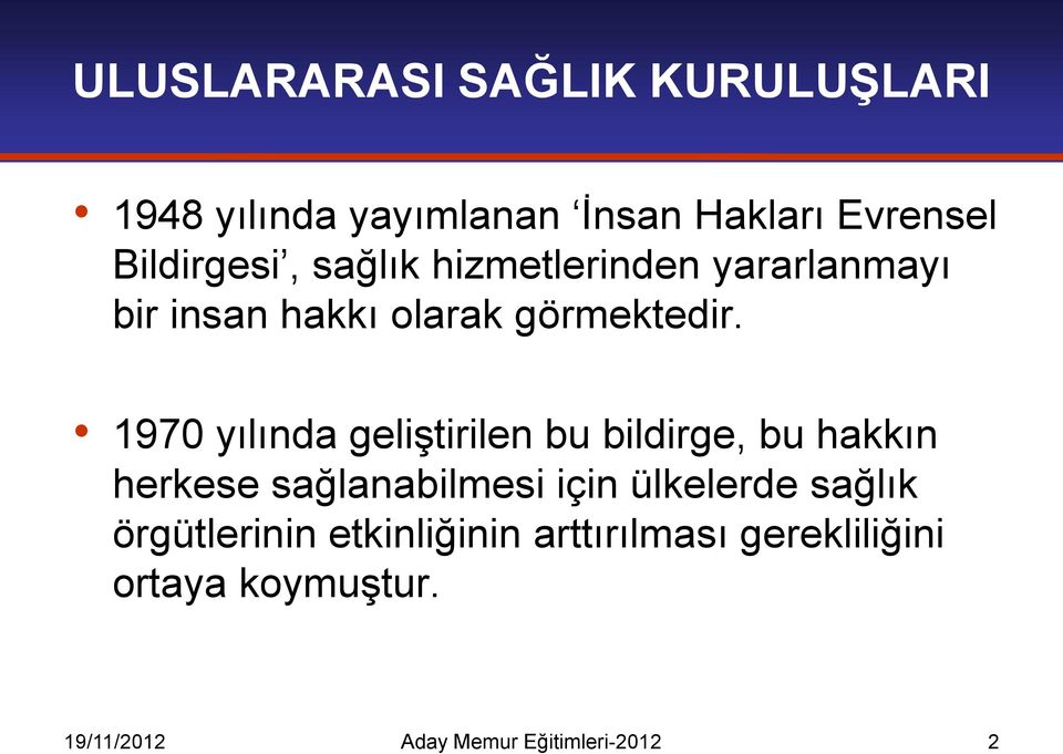 1970 yılında geliştirilen bu bildirge, bu hakkın herkese sağlanabilmesi için ülkelerde