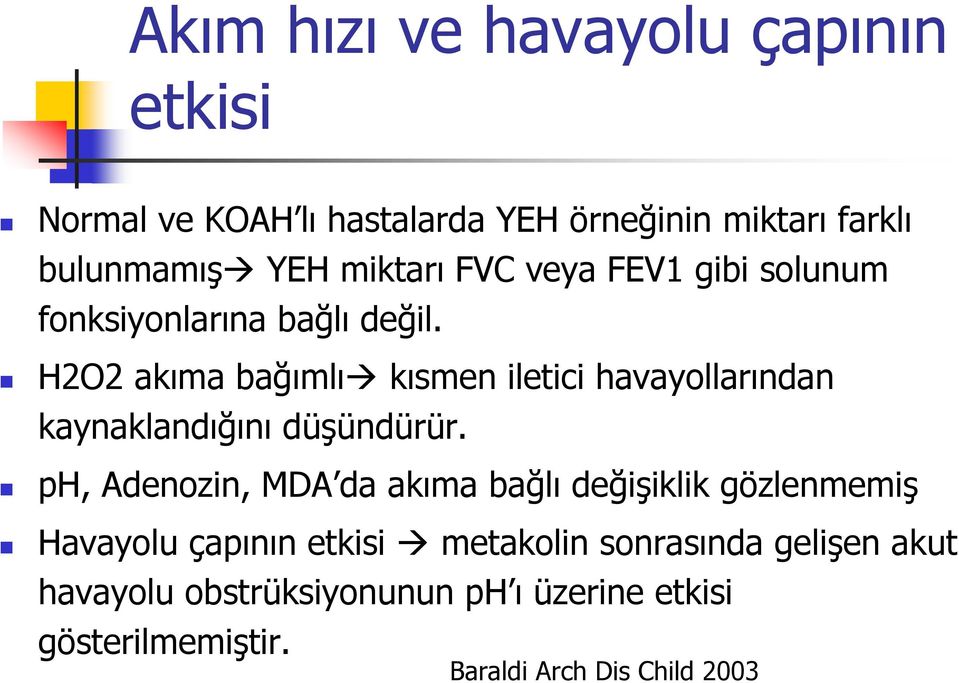 H2O2 akıma bağımlı kısmen iletici havayollarından kaynaklandığını düşündürür.