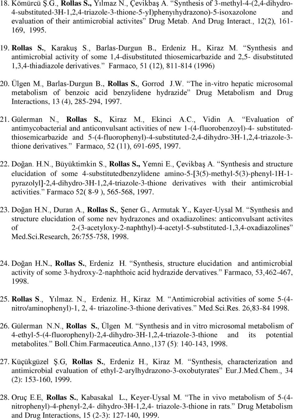 , 12(2), 161-169, 1995. 19. Rollas S., Karakuş S., Barlas-Durgun B., Erdeniz H., Kiraz M.