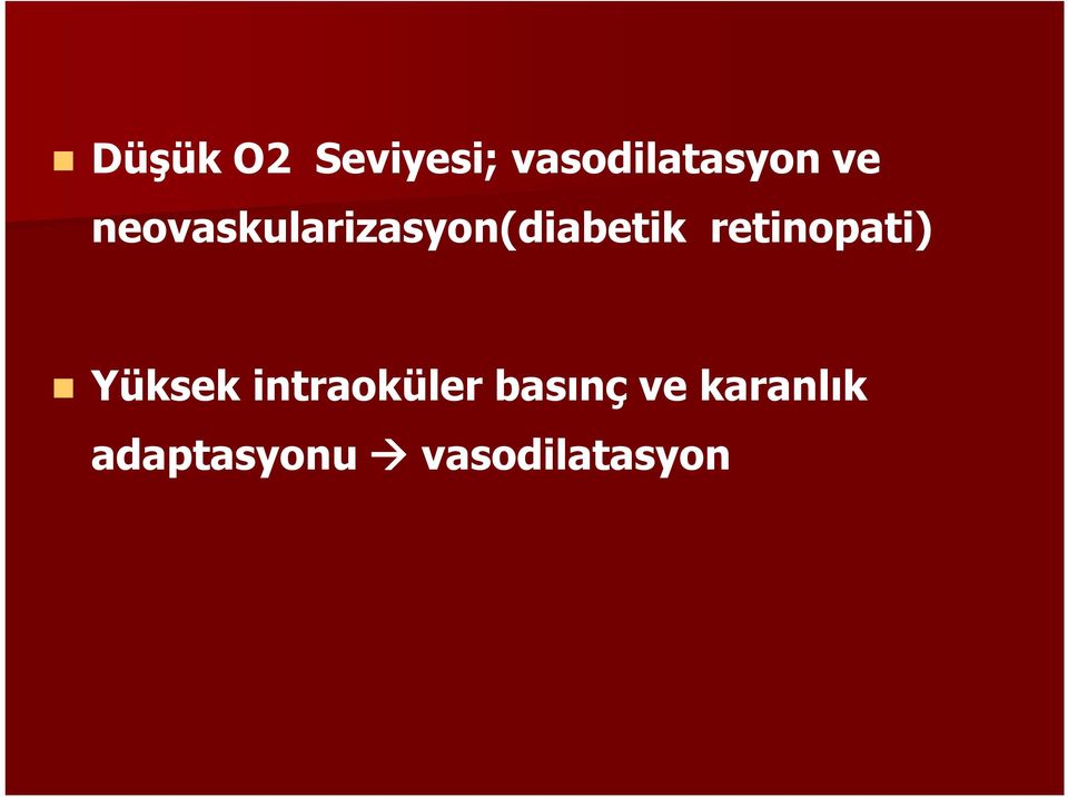 retinopati) Yüksek intraoküler