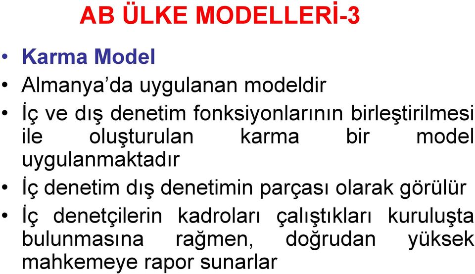 İç denetim dış denetimin i parçası olarak görülür öülü İç denetçilerin kadroları