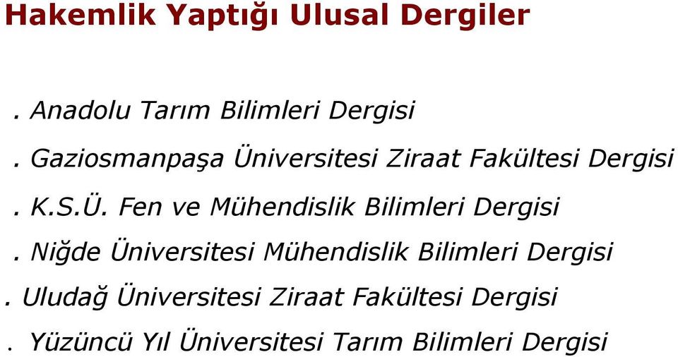 Niğde Üniversitesi Mühendislik Bilimleri Dergisi.