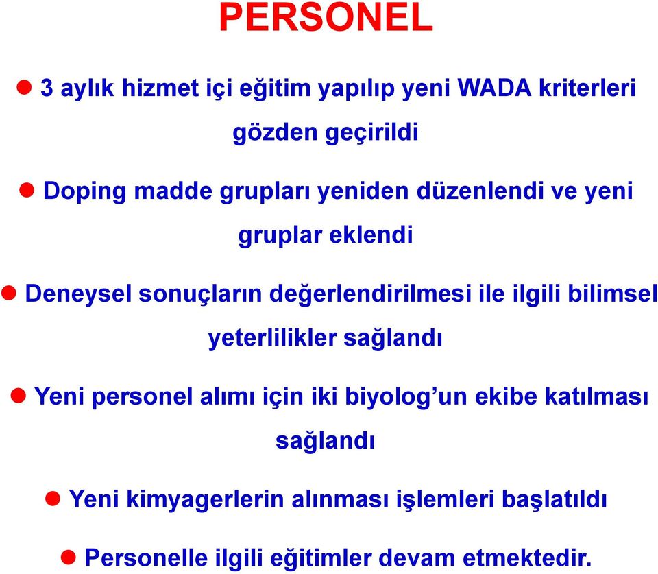 ilgili bilimsel yeterlilikler sağlandı Yeni personel alımı için iki biyolog un ekibe katılması