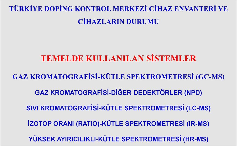 KROMATOGRAFİSİ-DİĞER DEDEKTÖRLER (NPD) SIVI KROMATOGRAFİSİ-KÜTLE SPEKTROMETRESİ