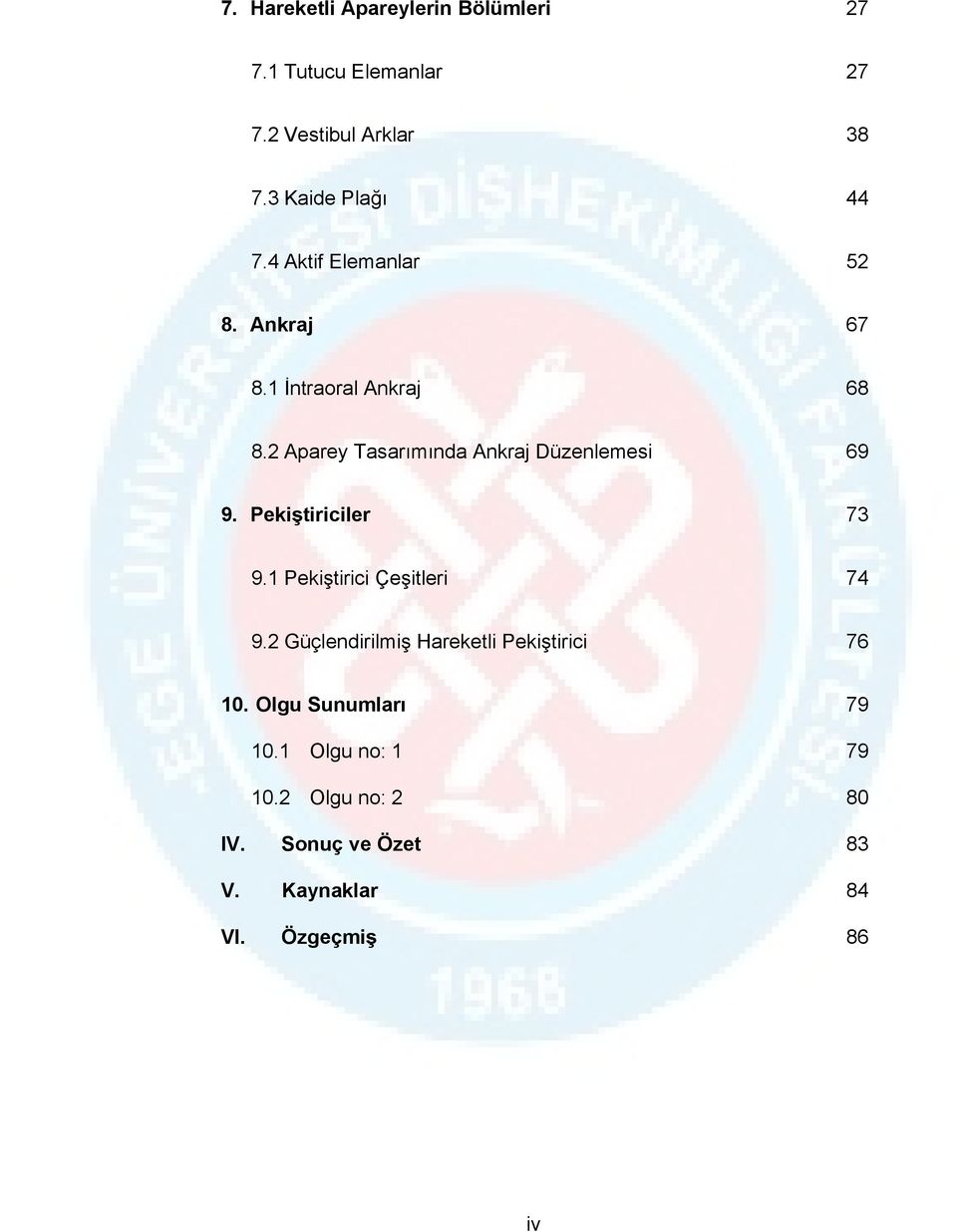 2 Aparey Tasarımında Ankraj Düzenlemesi 69 9. Pekiştiriciler 73 9.1 Pekiştirici Çeşitleri 74 9.