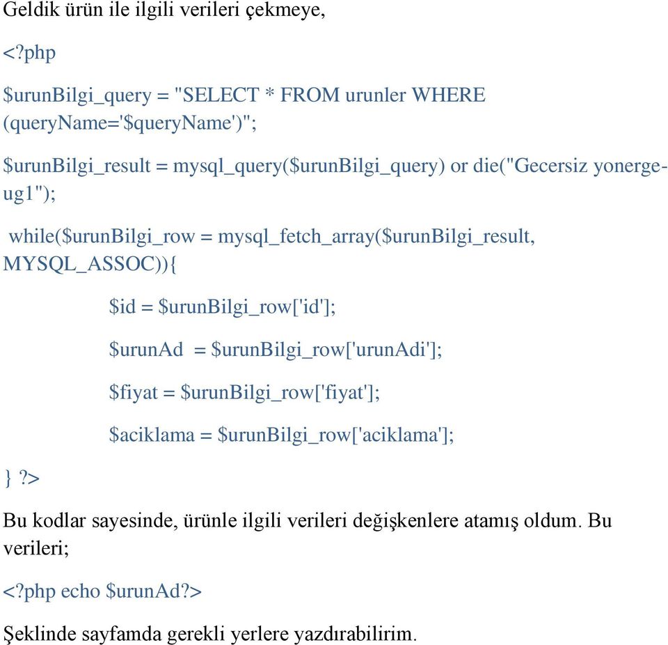 > $id = $urunbilgi_row['id']; $urunad = $urunbilgi_row['urunadi']; $fiyat = $urunbilgi_row['fiyat']; $aciklama = $urunbilgi_row['aciklama'];