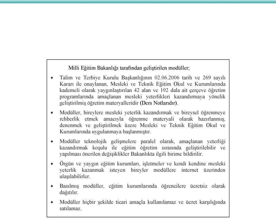 yeterlikleri kazandırmaya yönelik geliştirilmiş öğretim materyalleridir (Ders Notlarıdır).