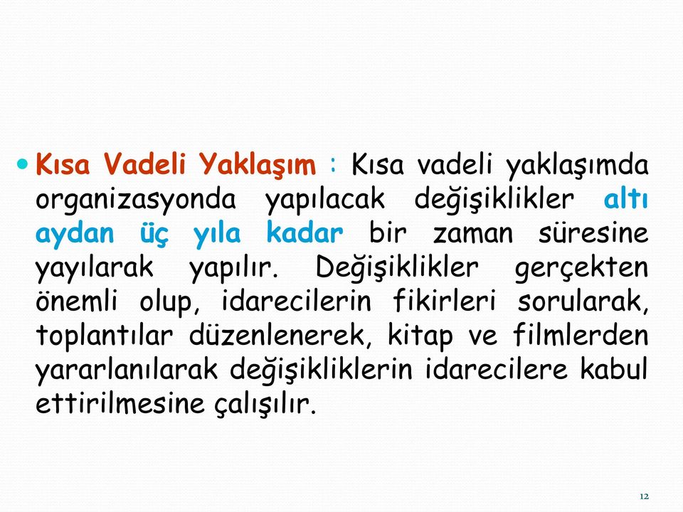 Değişiklikler gerçekten önemli olup, idarecilerin fikirleri sorularak, toplantılar