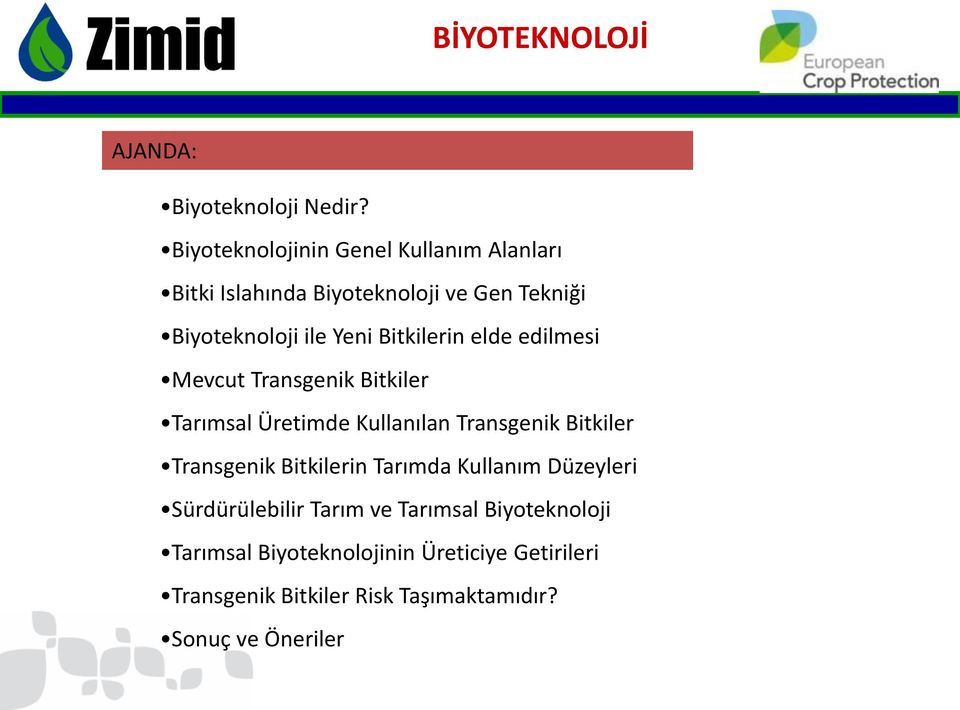 Bitkilerin elde edilmesi Mevcut Transgenik Bitkiler Tarımsal Üretimde Kullanılan Transgenik Bitkiler