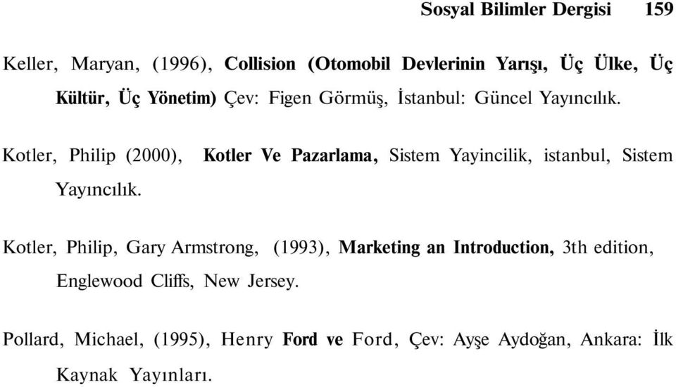 Kotler Ve Pazarlama, Sistem Yayincilik, istanbul, Sistem Kotler, Philip, Gary Armstrong, (1993), Marketing an