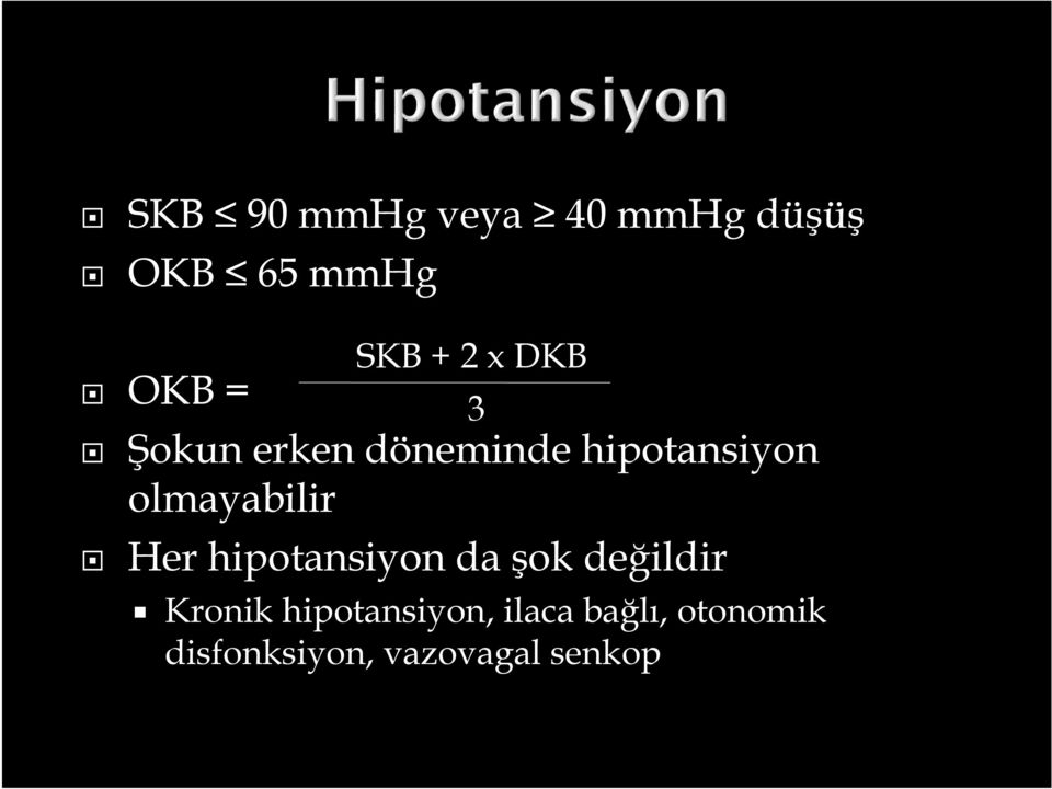 olmayabilir Her hipotansiyon da şok değildir Kronik