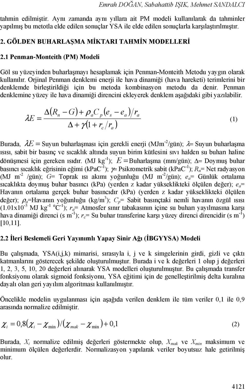 GÖLDEN BUHARLAŞMA MİKTARI TAHMİN MODELLERİ 2.1 Penman-Monteith (PM) Modeli Göl su yüzeyinden buharlaşmayı hesaplamak için Penman-Monteith Metodu yaygın olarak kullanılır.