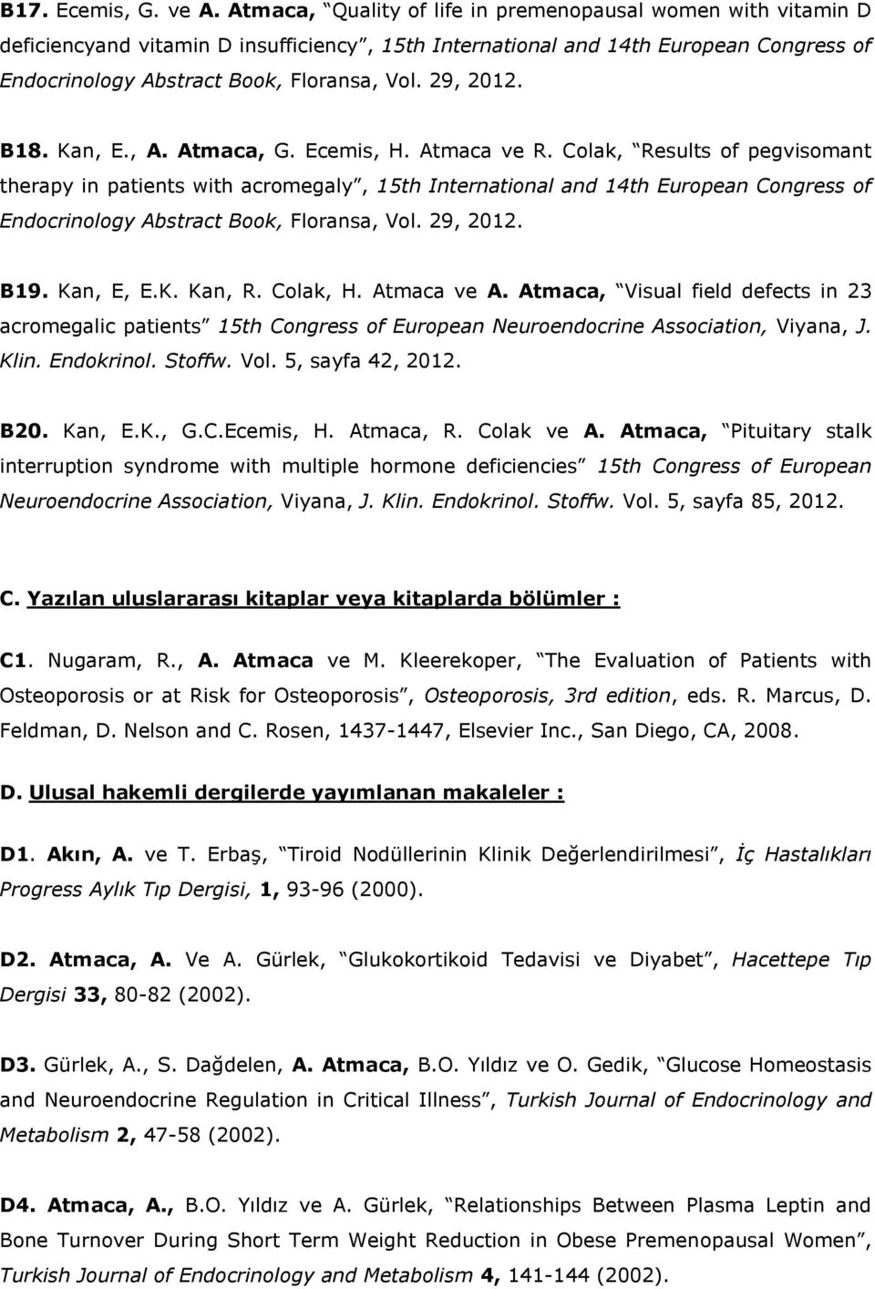 29, 2012. B18. Kan, E., A. Atmaca, G. Ecemis, H. Atmaca ve R.