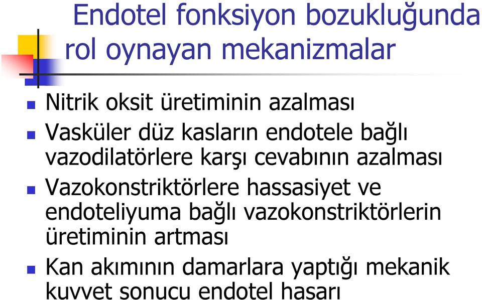 azalması Vazokonstriktörlere hassasiyet ve endoteliyuma bağlı