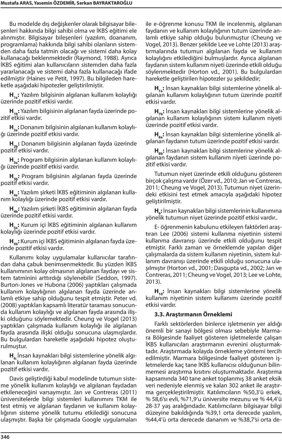 Ayrıca İKBS eğitimi alan kullanıcıların sistemden daha fazla yararlanacağı ve sistemi daha fazla kullanacağı ifade edilmiştir (Haines ve Petit, 1997).