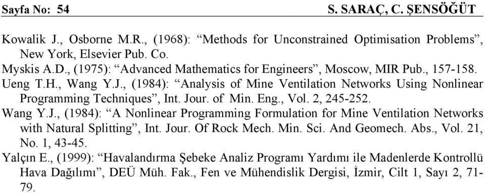 , (1984): Analysis of Mine Ventilation Networs Using Nonlinear Programming Techniques, Int. Jo