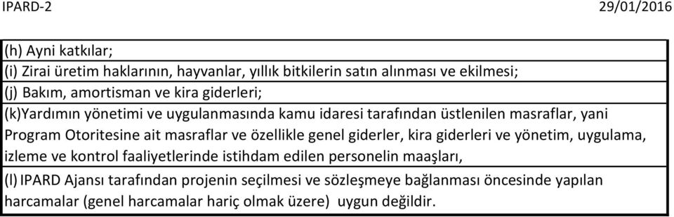 özellikle genel giderler, kira giderleri ve yönetim, uygulama, izleme ve kontrol faaliyetlerinde istihdam edilen personelin maaşları, (l)