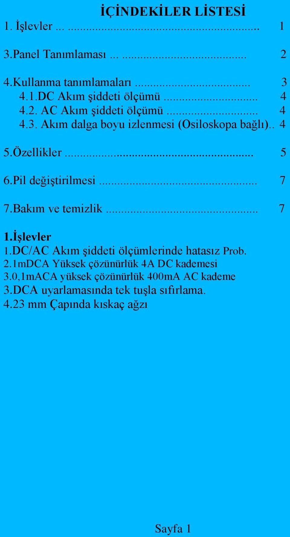 Pil değiştirilmesi... 7 7.Bakım ve temizlik... 7 1.İşlevler 1.DC/AC Akım şiddeti ölçümlerinde hatasız Prob. 2.