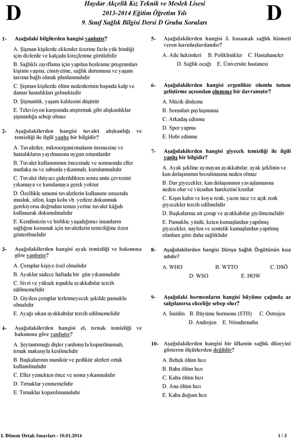 Sağlıklı zayıflama için yapılan beslenme programları kişinin yaşına, cinsiyetine, sağlık durumuna ve yaşam tarzına bağlı olarak planlanmalıdır.