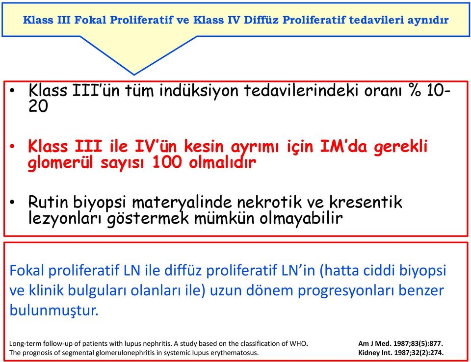 diffüz proliferatif LN in (hatta ciddi biyopsi ve klinik bulguları olanları ile) uzun dönem progresyonları benzer bulunmuştur.