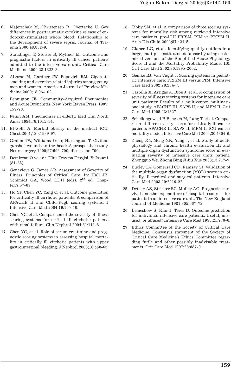 Critical Care Medicine 2000;28:1322-8. 8. Altarac M, Gardner JW, Popovich RM. Cigarette smoking and exercise-related injuries among young men and women.