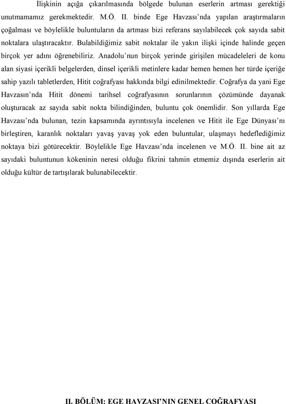 Bulabildiğimiz sabit noktalar ile yakın ilişki içinde halinde geçen birçok yer adını öğrenebiliriz.