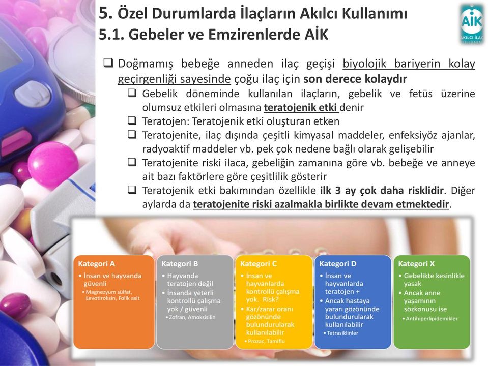 kimyasal maddeler, enfeksiyöz ajanlar, radyoaktif maddeler vb. pek çok nedene bağlı olarak gelişebilir Teratojenite riski ilaca, gebeliğin zamanına göre vb.