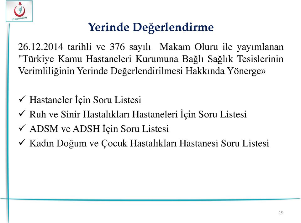 Sağlık Tesislerinin Verimliliğinin Yerinde Değerlendirilmesi Hakkında Yönerge» Hastaneler İçin