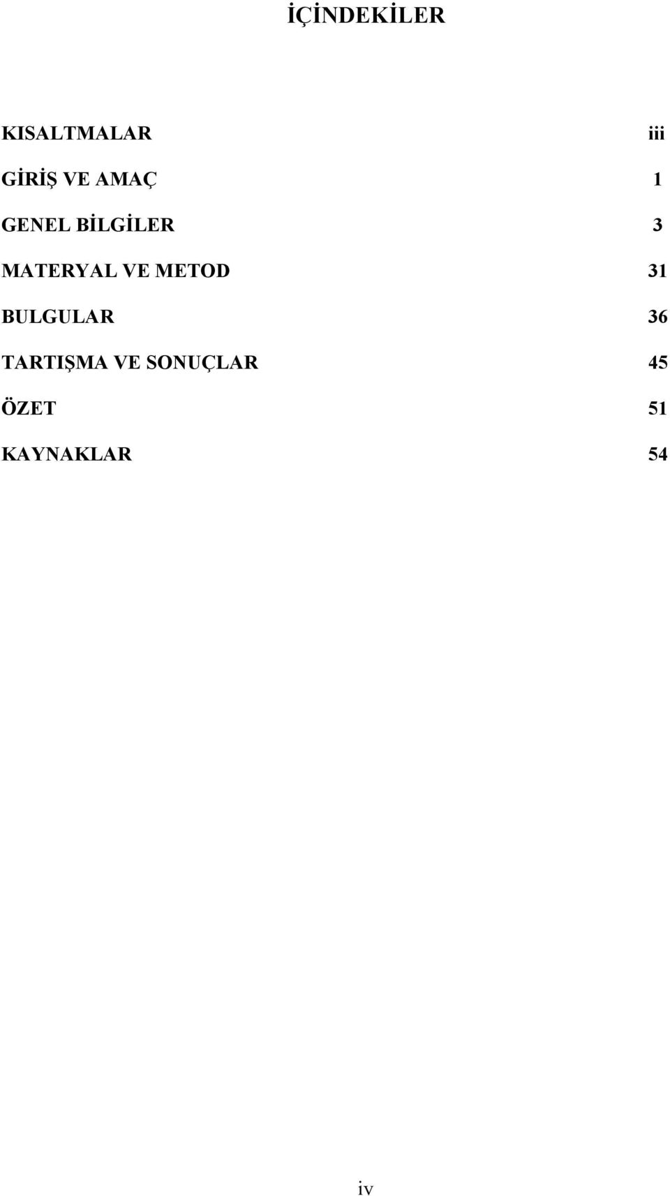 VE METOD 31 BULGULAR 36 TARTIŞMA VE