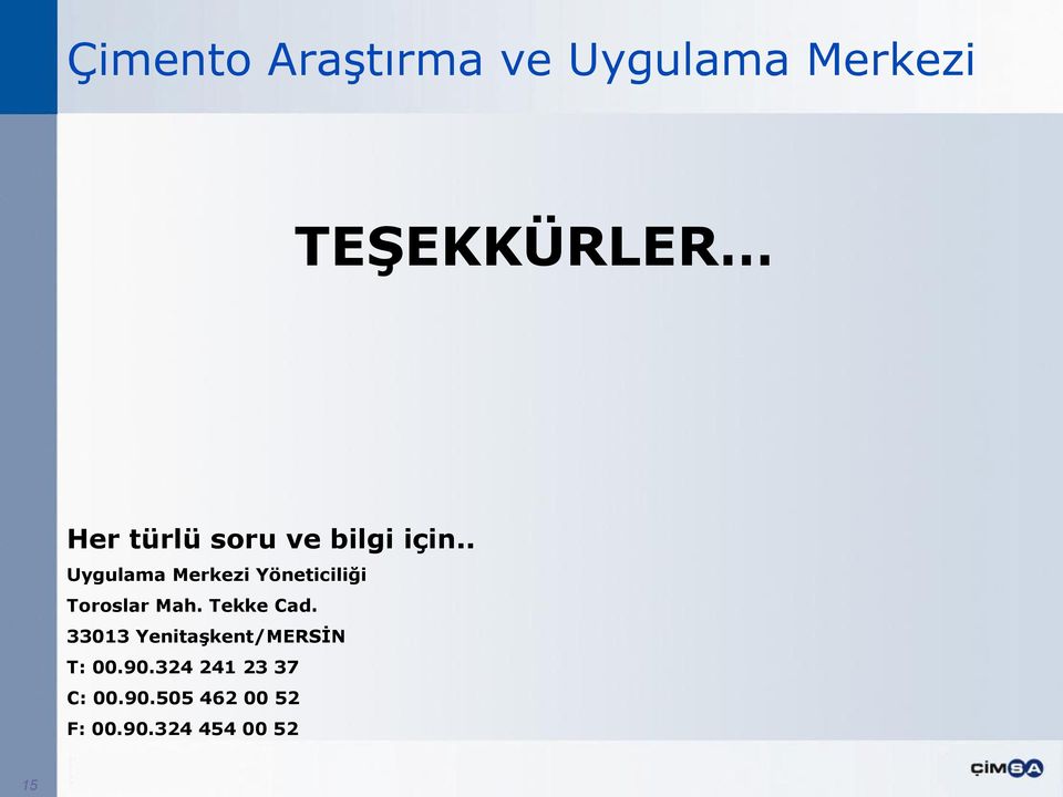 . Uygulama Merkezi Yöneticiliği Toroslar Mah. Tekke Cad.