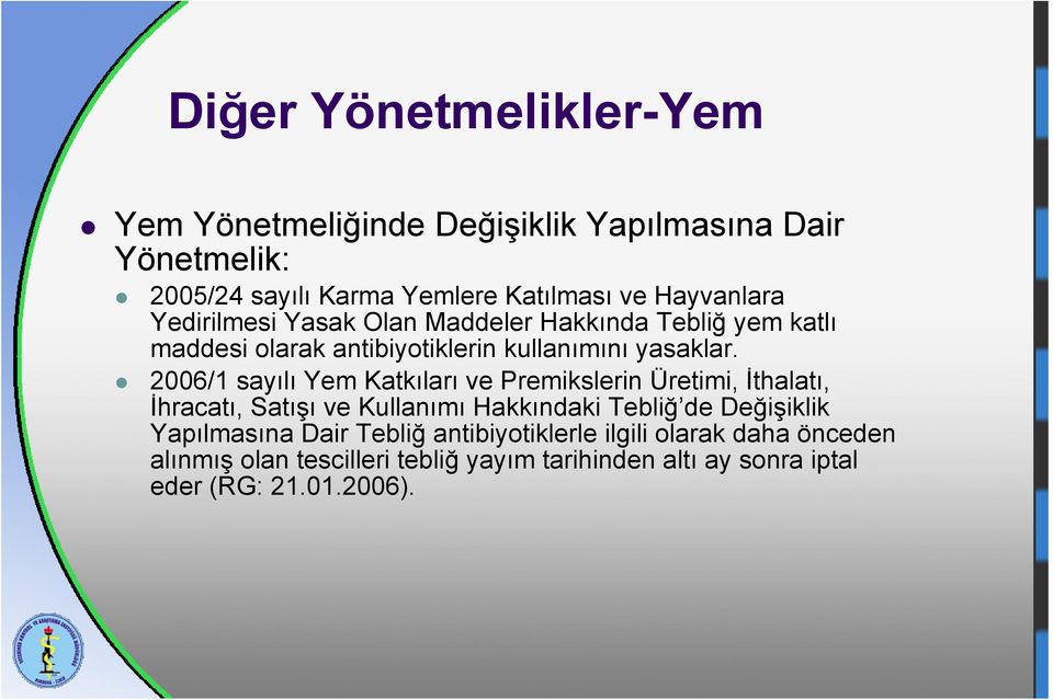 2006/1 sayılı Yem Katkıları ve Premikslerin Üretimi, İthalatı, İhracatı, Satışı ve Kullanımı Hakkındaki Tebliğ de Değişiklik