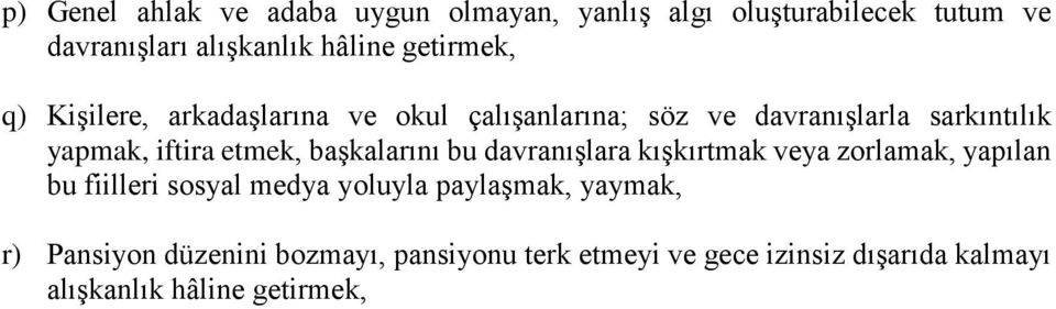 etmek, başkalarını bu davranışlara kışkırtmak veya zorlamak, yapılan bu fiilleri sosyal medya yoluyla