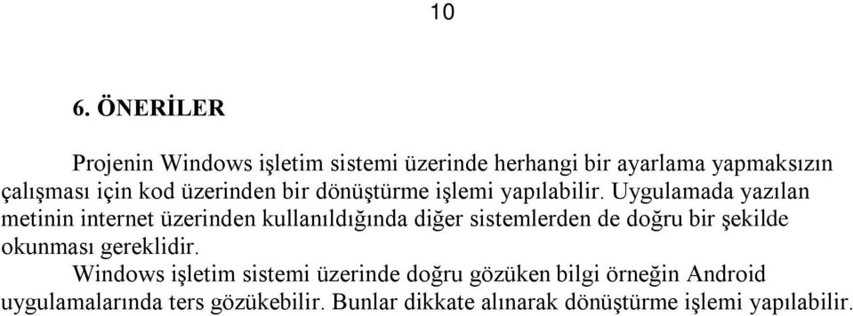 Uygulamada yazılan metinin internet üzerinden kullanıldığında diğer sistemlerden de doğru bir şekilde