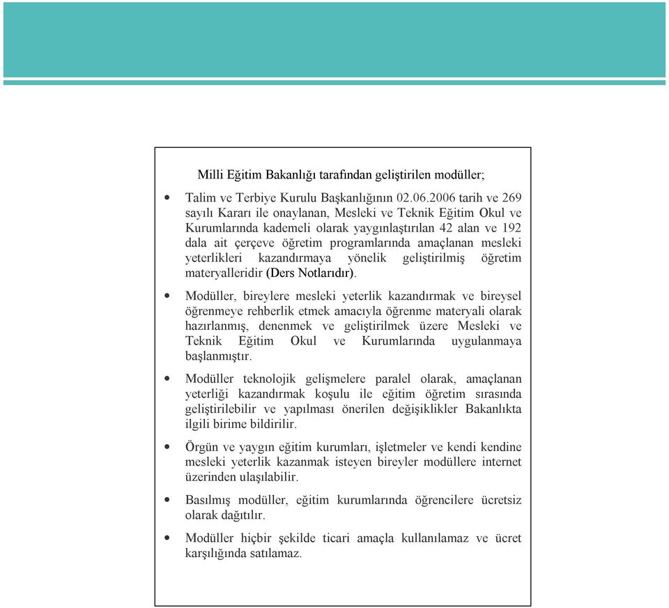 yeterlikleri kazandırmaya yönelik geliştirilmiş öğretim materyalleridir (Ders Notlarıdır).